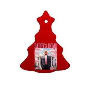 Daddys Home Funny Trump Daddys Coming Home 2024 Maga 2024 Ceramic Tree Ornament