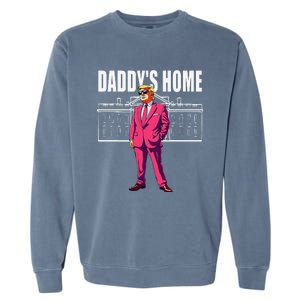 DaddyS Home  Funny Saying DaddyS Home Garment-Dyed Sweatshirt