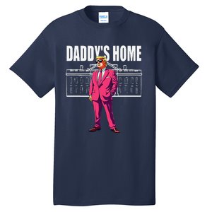 DaddyS Home  Funny Saying DaddyS Home Tall T-Shirt