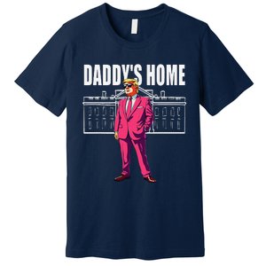 DaddyS Home  Funny Saying DaddyS Home Premium T-Shirt