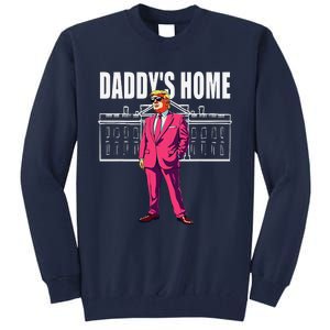 DaddyS Home  Funny Saying DaddyS Home Tall Sweatshirt