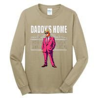 DaddyS Home  Funny Saying DaddyS Home Tall Long Sleeve T-Shirt