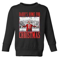 DaddyS Home For Christmas Trump Toddler Sweatshirt