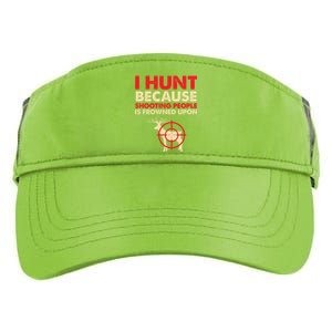 Deer Hunting Funny Slogan Quote Hunter Fathers Gift Idea Gift Adult Drive Performance Visor