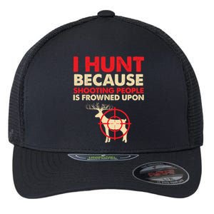 Deer Hunting Funny Slogan Quote Hunter Fathers Gift Idea Gift Flexfit Unipanel Trucker Cap