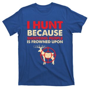 Deer Hunting Funny Slogan Quote Hunter Fathers Gift Idea Gift T-Shirt