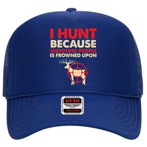 Deer Hunting Funny Slogan Quote Hunter Fathers Gift Idea Gift High Crown Mesh Back Trucker Hat