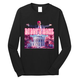 Daddys Home Funny Trump Daddys Coming Home 2024 Long Sleeve Shirt