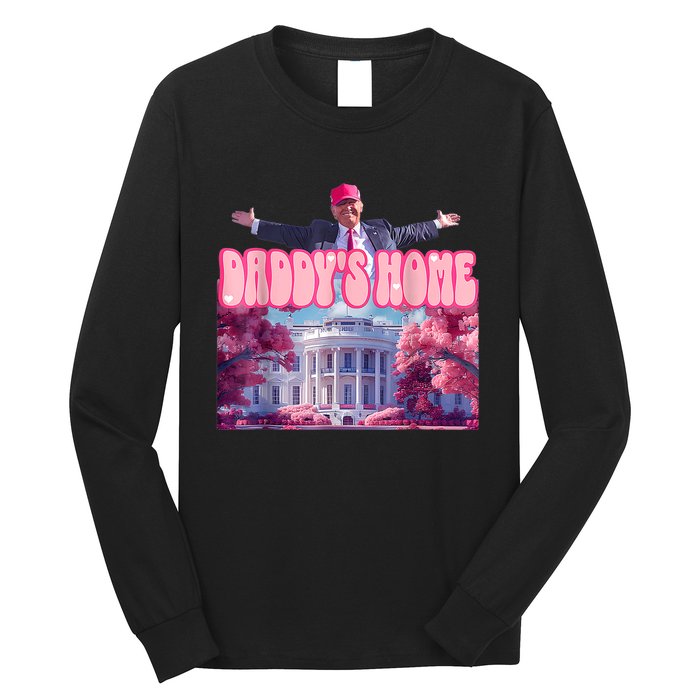 Daddys Home Funny Trump Daddys Coming Home 2024 Long Sleeve Shirt