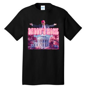 Daddys Home Funny Trump Daddys Coming Home 2024 Tall T-Shirt