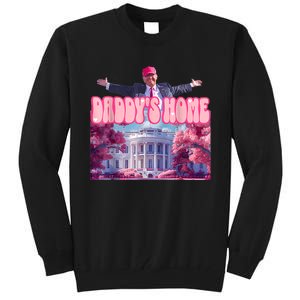 Daddys Home Funny Trump Daddys Coming Home 2024 Tall Sweatshirt