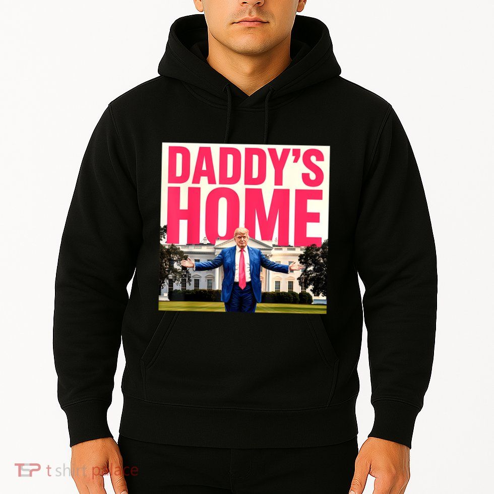 DaddyS Home Funny Trending Hoodie