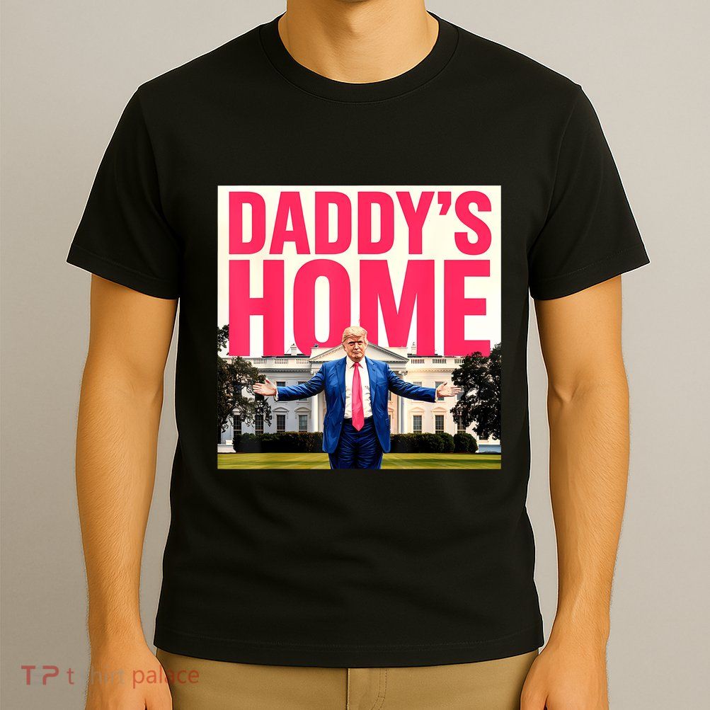 DaddyS Home Funny Trending T-Shirt