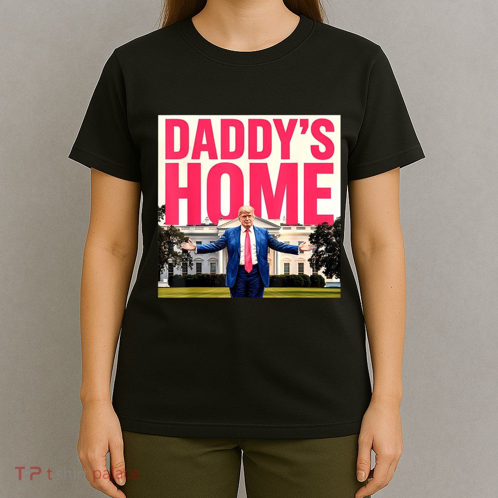 DaddyS Home Funny Trending T-Shirt