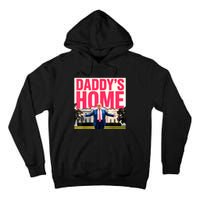 DaddyS Home Funny Trending Tall Hoodie