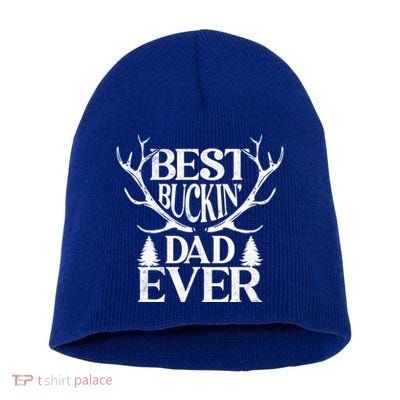 Deer Hunting Fathers Day Best Buckin Dad Ever Gift Short Acrylic Beanie