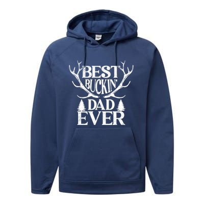 Deer Hunting Fathers Day Best Buckin Dad Ever Gift Performance Fleece Hoodie