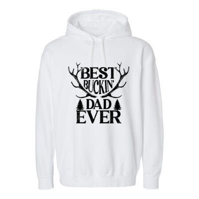 Deer Hunting Fathers Day Best Buckin Dad Ever Gift Garment-Dyed Fleece Hoodie