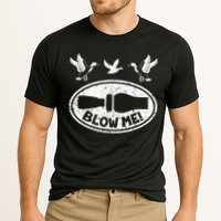 Duck Hunting Funny Blow Me Duck Call Hunter Performance Shirt