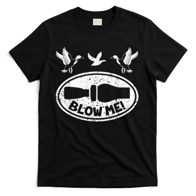 Duck Hunting Funny Blow Me Duck Call Hunter T-Shirt