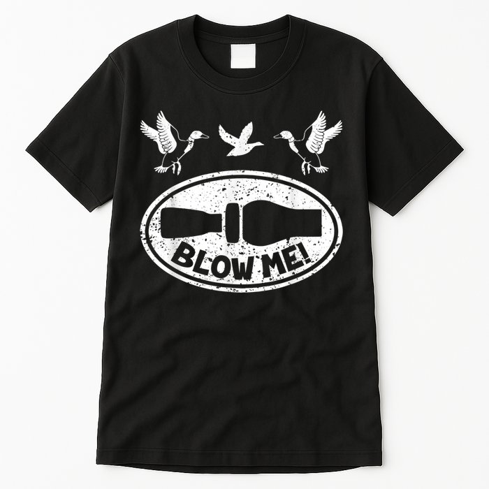 Duck Hunting Funny Blow Me Duck Call Hunter Tall T-Shirt