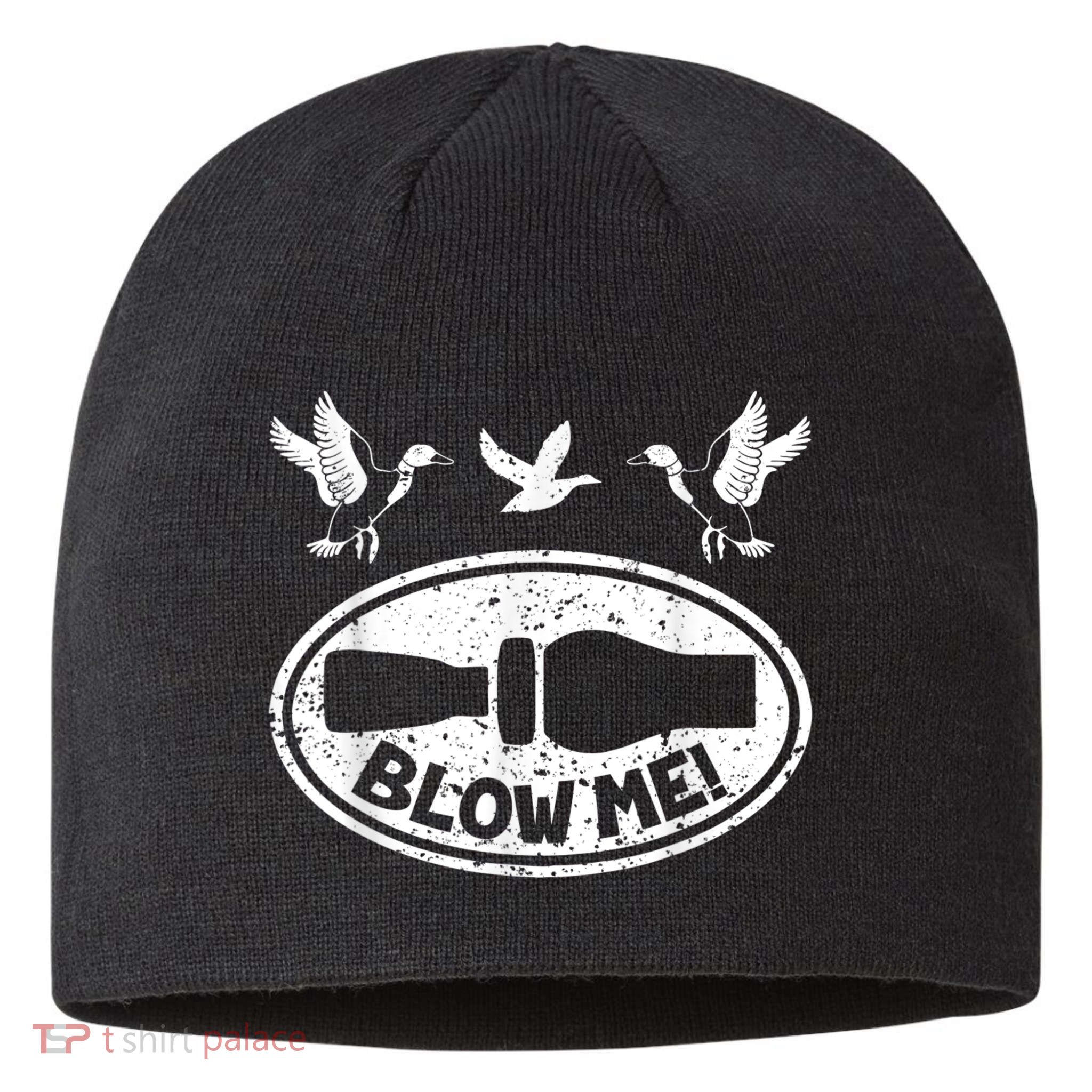 Duck Hunting Funny Blow Me Duck Call Hunter Sustainable Beanie