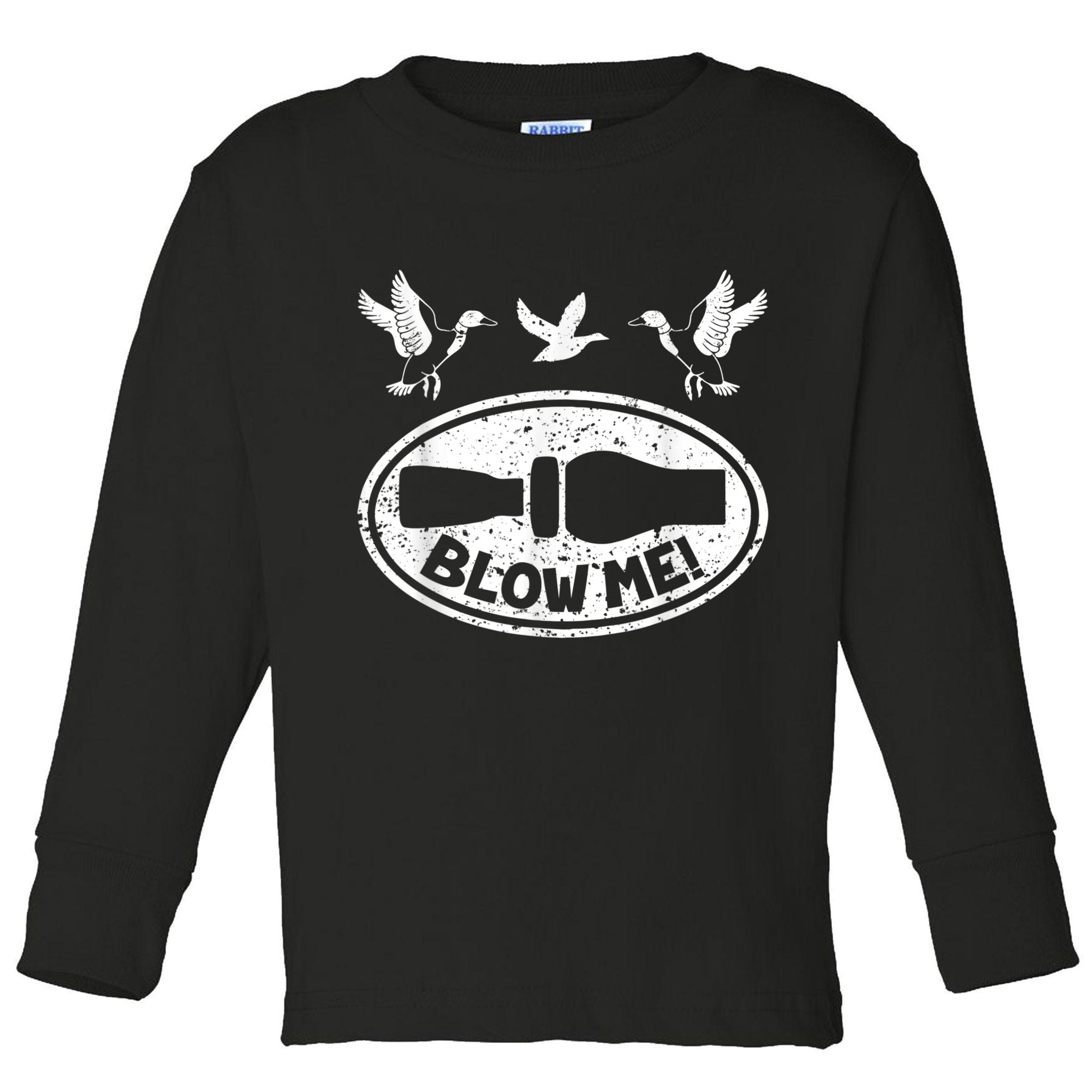Duck Hunting Funny Blow Me Duck Call Hunter Toddler Long Sleeve Shirt