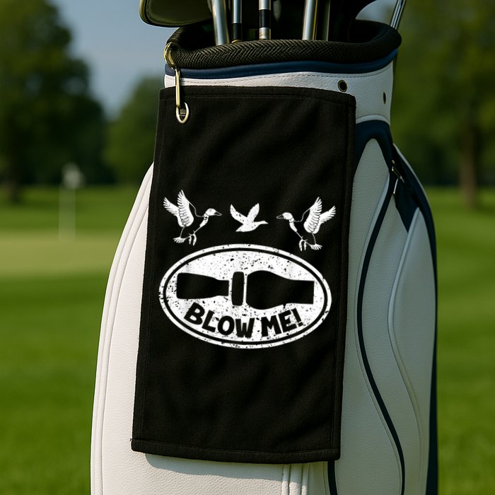 Duck Hunting Funny Blow Me Duck Call Hunter Golf Towel