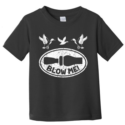 Duck Hunting Funny Blow Me Duck Call Hunter Toddler T-Shirt