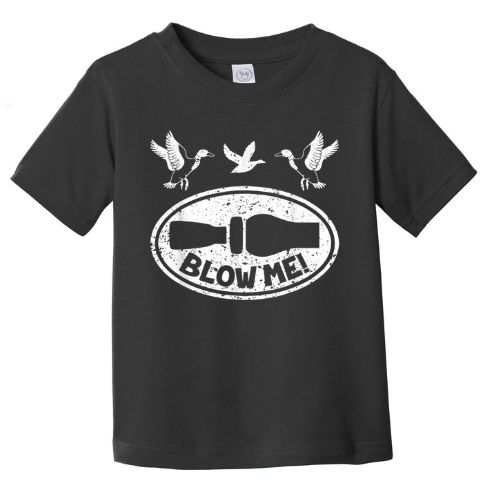 Duck Hunting Funny Blow Me Duck Call Hunter Toddler T-Shirt