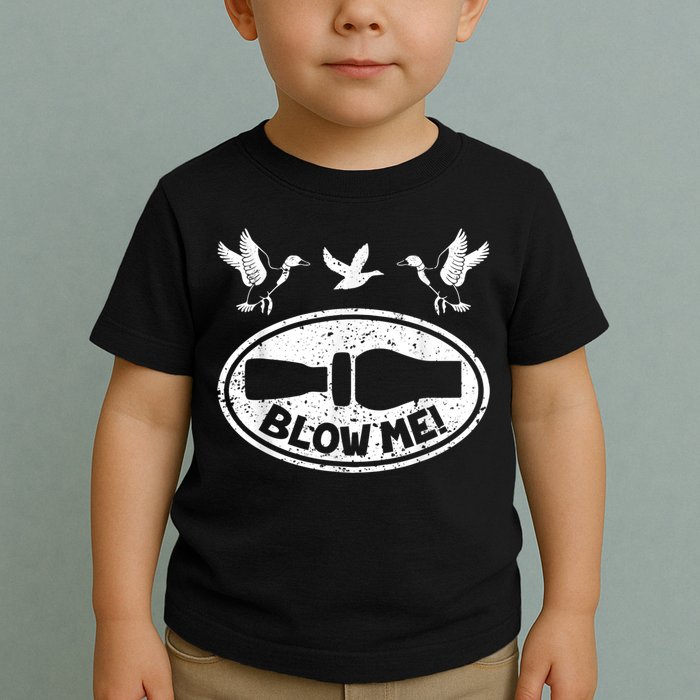 Duck Hunting Funny Blow Me Duck Call Hunter Toddler T-Shirt