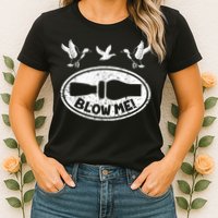 Duck Hunting Funny Blow Me Duck Call Hunter Womens T-Shirt