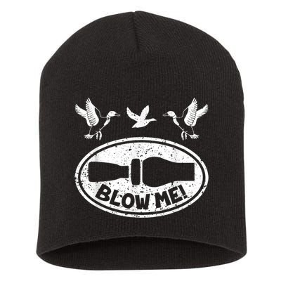 Duck Hunting Funny Blow Me Duck Call Hunter Short Acrylic Beanie