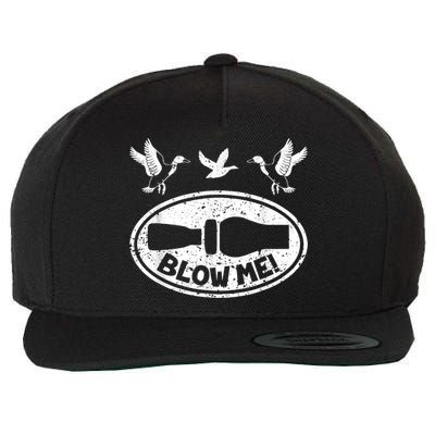 Duck Hunting Funny Blow Me Duck Call Hunter Wool Snapback Cap