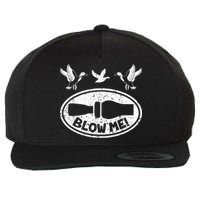 Duck Hunting Funny Blow Me Duck Call Hunter Wool Snapback Cap