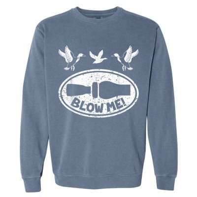 Duck Hunting Funny Blow Me Duck Call Hunter Garment-Dyed Sweatshirt