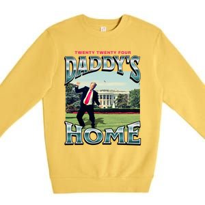 DaddyS Home Funny Trump DaddyS Coming Home 2024 Gift Premium Crewneck Sweatshirt