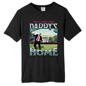 DaddyS Home Funny Trump DaddyS Coming Home 2024 Gift Tall Fusion ChromaSoft Performance T-Shirt