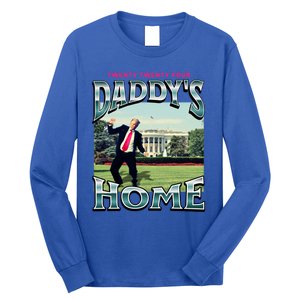 DaddyS Home Funny Trump DaddyS Coming Home 2024 Gift Long Sleeve Shirt