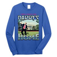 DaddyS Home Funny Trump DaddyS Coming Home 2024 Gift Long Sleeve Shirt