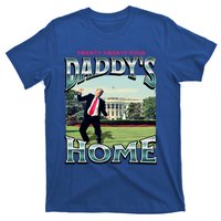 DaddyS Home Funny Trump DaddyS Coming Home 2024 Gift T-Shirt