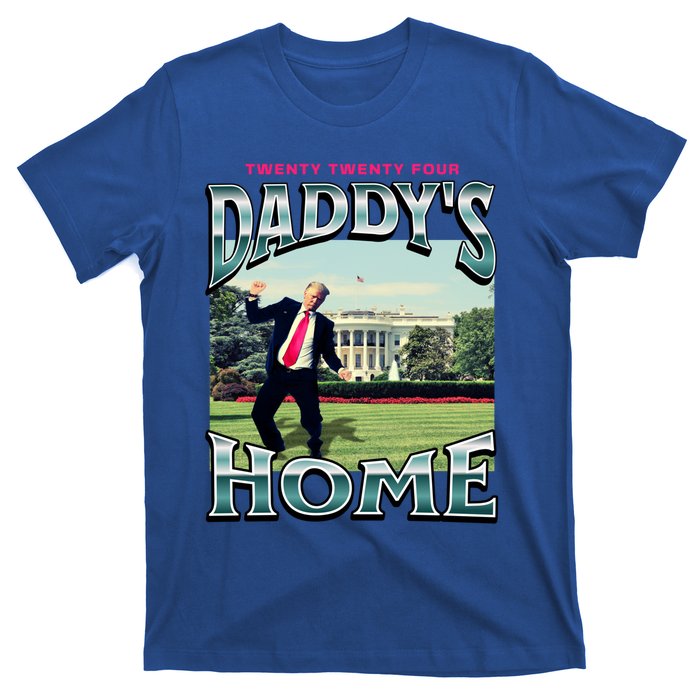 DaddyS Home Funny Trump DaddyS Coming Home 2024 Gift T-Shirt