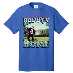 DaddyS Home Funny Trump DaddyS Coming Home 2024 Gift Tall T-Shirt