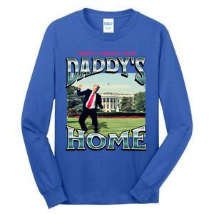 DaddyS Home Funny Trump DaddyS Coming Home 2024 Gift Tall Long Sleeve T-Shirt