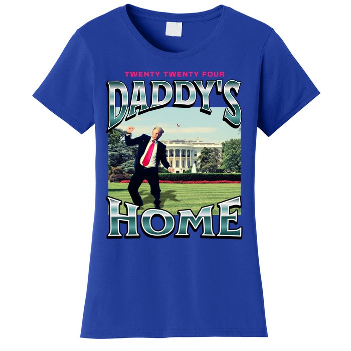 DaddyS Home Funny Trump DaddyS Coming Home 2024 Gift Women's T-Shirt