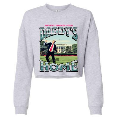 DaddyS Home Funny Trump DaddyS Coming Home 2024 Gift Cropped Pullover Crew