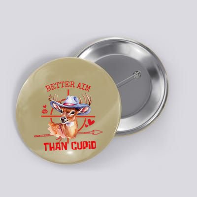 Deer Hunting Funny I Aim Better Than Cupid Valentines Button
