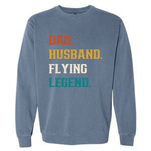 Dad Husband Flying Legend Flying Lover Pilot Aviator Cool Gift Garment-Dyed Sweatshirt