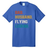 Dad Husband Flying Legend Flying Lover Pilot Aviator Cool Gift Tall T-Shirt