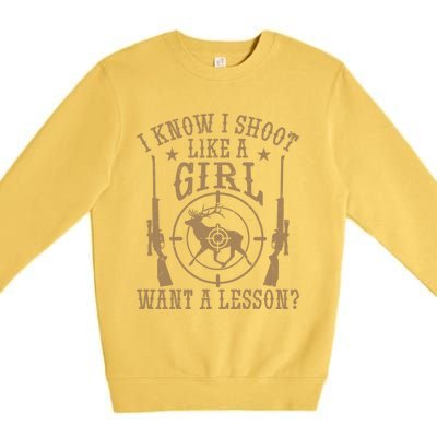 Deer Hunt Funny I Know I Shoot Like A Want A Lesson Gift Premium Crewneck Sweatshirt